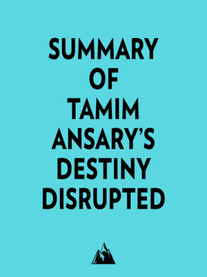 cover image of Summary of Tamim Ansary's Destiny Disrupted